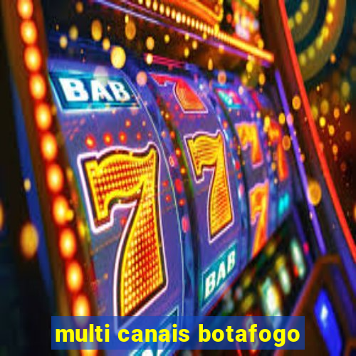 multi canais botafogo